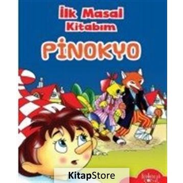 İlk Masal Kitabım - Pinokyo - Kolektif