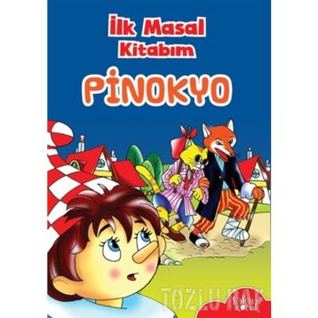 İlk Masal Kitabım - Pinokyo - Kolektif