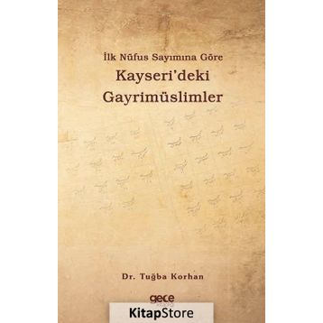 İlk Nüfus Sayımına Göre Kayseri'deki Gayrimüslimler - Tuğba Korhan