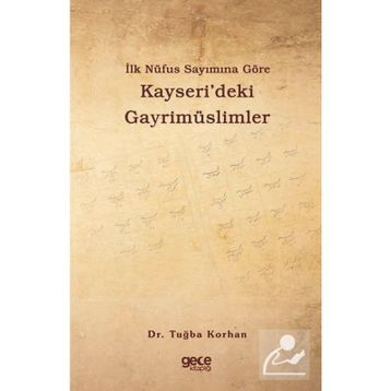 İlk Nüfus Sayımına Göre Kayseri'deki Gayrimüslimler - Tuğba Korhan