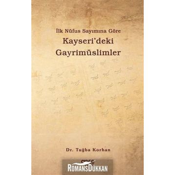 İlk Nüfus Sayımına Göre Kayseri'deki Gayrimüslimler - Tuğba Korhan