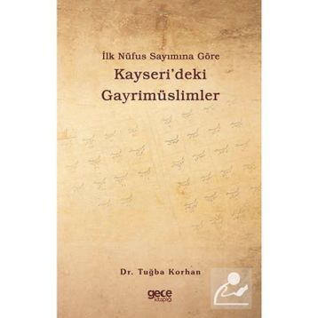 İlk Nüfus Sayımına Göre Kayseri'deki Gayrimüslimler - Tuğba Korhan