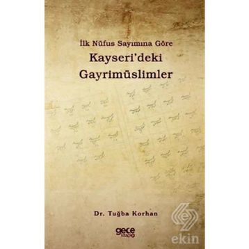 İlk Nüfus Sayımına Göre Kayseri'deki Gayrimüslimler - Tuğba Korhan