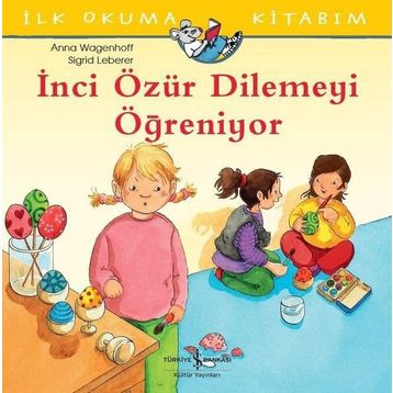 İlk Okuma Kitabım - İnci Özür Dilemeyi Öğreniyor