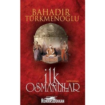 İLK OSMANLILAR - BAHADIR TÜRKMENOĞLU
