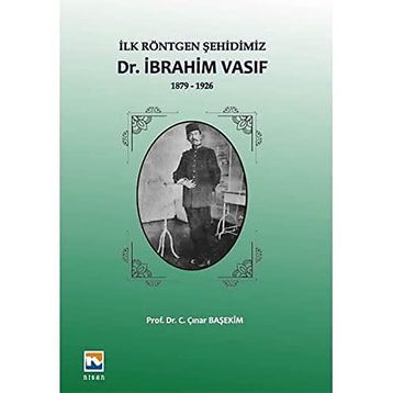 İlk Röntgen Şehidimiz - Dr. İbrahim Vasıf