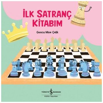 İlk Satranç Kitabım - Gonca Mine Çelik