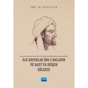 İlk Sosyolog İbni Haldun ve Batıya Düşen Gölgesi Nobel Akademik Yayıncılık