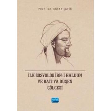 İlk Sosyolog İbni Haldun ve Batıya Düşen Gölgesi Nobel Akademik Yayıncılık