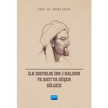 İlk Sosyolog İbni Haldun ve Batıya Düşen Gölgesi Nobel Akademik Yayıncılık