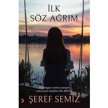İlk Söz Ağrım - Şeref Semiz