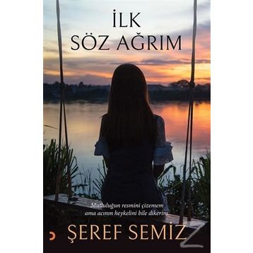 İlk Söz Ağrım - Şeref Semiz