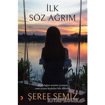 İlk Söz Ağrım - Şeref Semiz