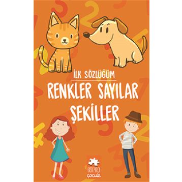 İlk Sözlüğüm Renkler Sayılar Şekiller Eksik Parça Yayınları Eksik Parça Yayınları