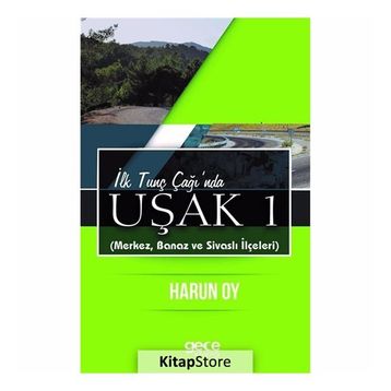 İlk Tunç Çağı'nda Uşak 1 - Harun Oy