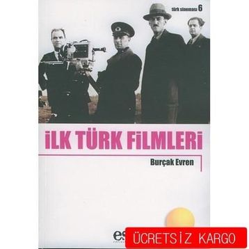 İLK TÜRK FILMLERI - BURÇAK EVREN