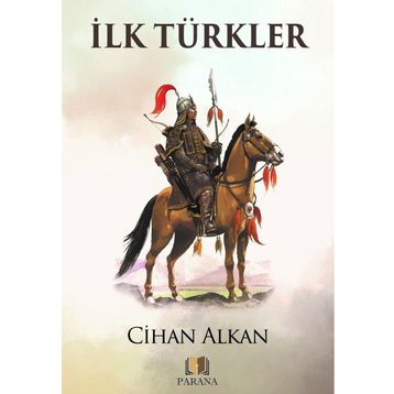 İlk Türkler - Cihan Alkan
