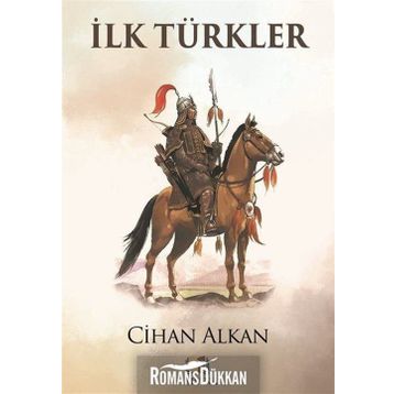 İlk Türkler - Cihan Alkan
