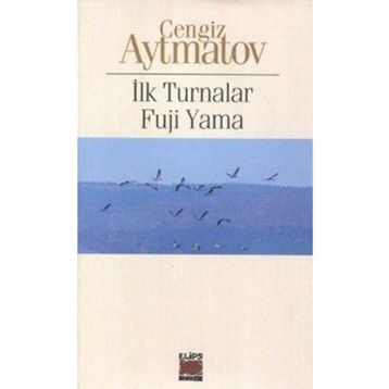 İlk Turnalar - Cengiz Aytmatov