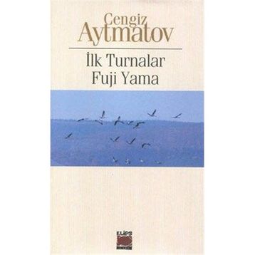 İlk Turnalar - Cengiz Aytmatov