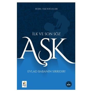 İlk ve Son Söz Aşk - Büşra Taşcıoğulları