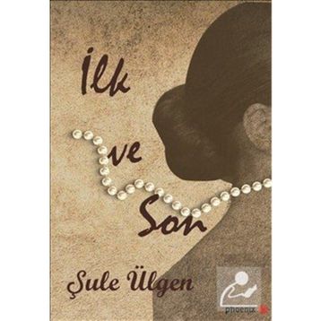 İlk ve Son - Şule Ülgen