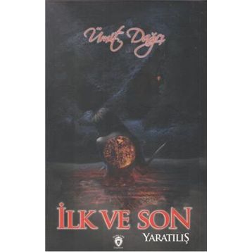 İlk ve Son / Yaratılış / Ümit Dağcı