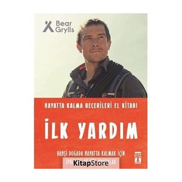 İlk Yardım - Hayatta Kalma Becerileri El Kitabı - Bear Grylls
