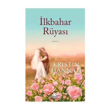 İlkbahar Rüyası - Kristin Hannah