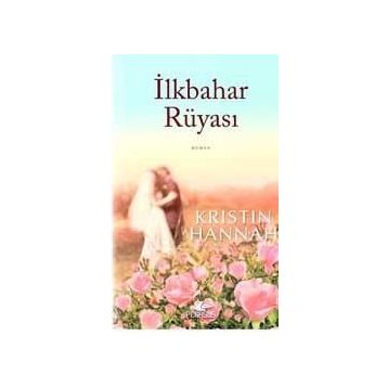 İlkbahar Rüyası - Kristin Hannah