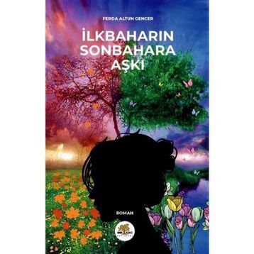 İlkbaharın Sonbahara Aşkı - Ferda Altun Gencer