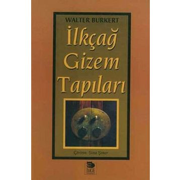 İLKÇAĞ GIZEM TAPILARI - WALTER BURKERT