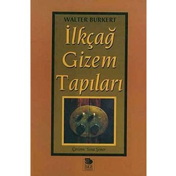 İLKÇAĞ GIZEM TAPILARI - WALTER BURKERT