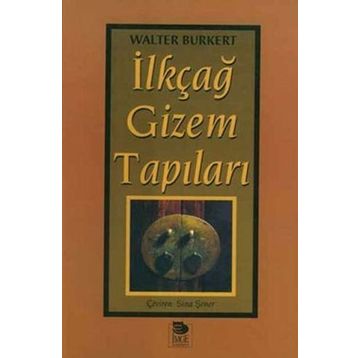İLKÇAĞ GIZEM TAPILARI - WALTER BURKERT