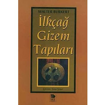 İLKÇAĞ GIZEM TAPILARI - WALTER BURKERT