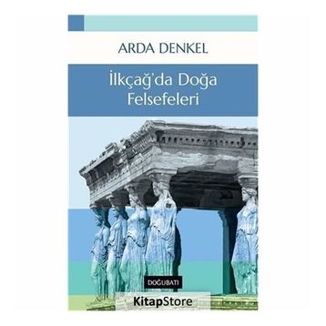 İLKÇAĞDA DOĞA FELSEFELERI - ARDA DENKEL