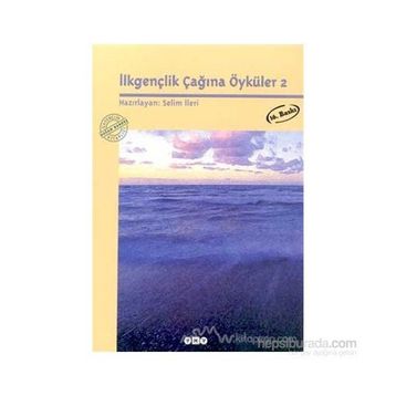 İlkgençlik Çağına Öyküler 2 - Selim İleri