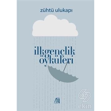 İlkgençlik Öyküleri - Zühtü Ulukapı