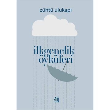 İlkgençlik Öyküleri - Zühtü Ulukapı