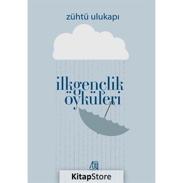 İlkgençlik Öyküleri - Zühtü Ulukapı