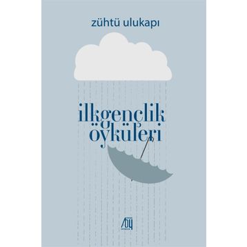 İlkgençlik Öyküleri - Zühtü Ulukapı