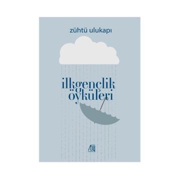 İlkgençlik Öyküleri - Zühtü Ulukapı