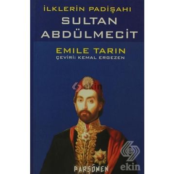 İLKLERİN PADİŞAHI SULTAN ABDÜLMECİT - EMILE TARIN