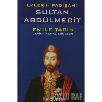 İLKLERİN PADİŞAHI SULTAN ABDÜLMECİT - EMILE TARIN