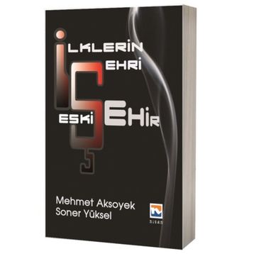 İlklerin Şehri Eskişehir - Mehmet Aksoyek