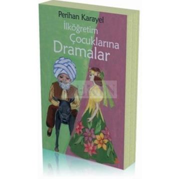 İlköğretim Çocuklarına Dramalar - Perihan Karayel