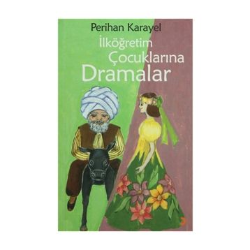 İlköğretim Çocuklarına Dramalar - Perihan Karayel