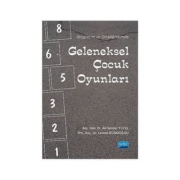 İLKÖĞRETIM VE ORTAÖĞRETIMDE GELENEKSEL ÇOCUK OYUNLARI - ALI SERDAR YÜCEL;CEMAL GÜNDOĞDU