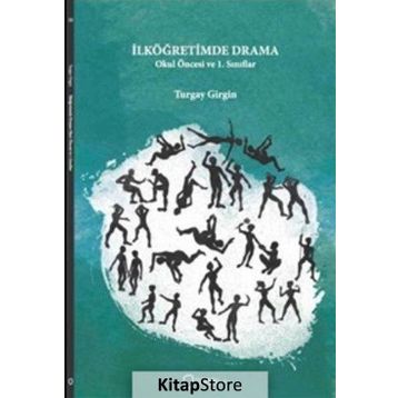 İlköğretimde Drama - Okul Öncesi ve 1. Sınıflar - Turgay Girgin