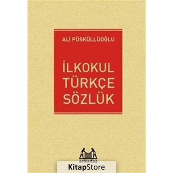 İlkokul Türkçe Sözlük - Ali Püsküllüoğlu
